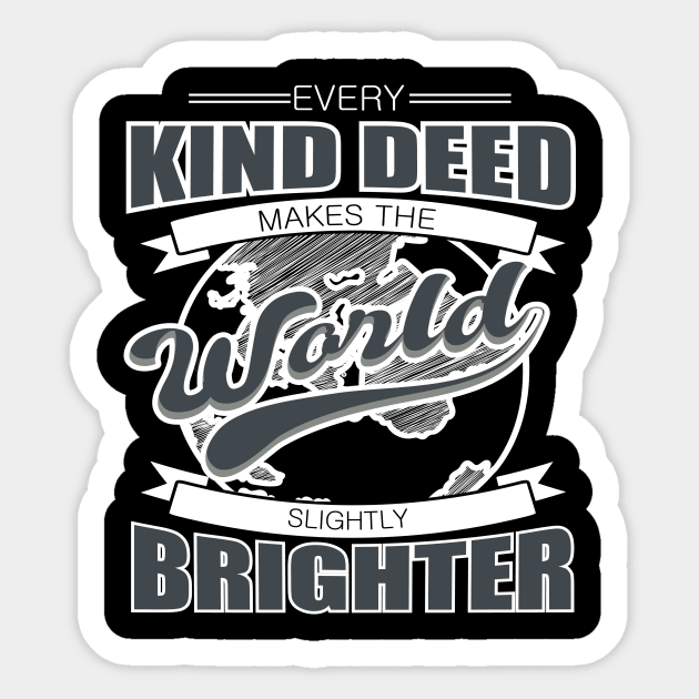 'Every Kind Deed Makes The World Slightly Brighter' Food and Water Relief Shirt Sticker by ourwackyhome